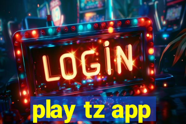 play tz app